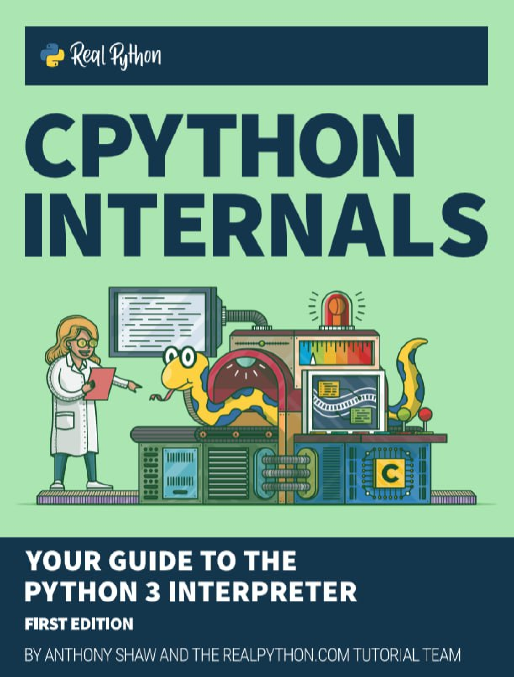 CPython Internals: Your Guide to the Python 3 Interpreter