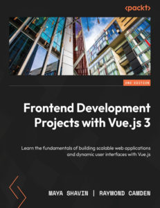 Frontend Development Projects with Vue.js 3 — 2nd edition