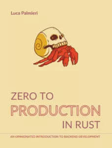 Zero To Production In Rust — An introduction to backend development