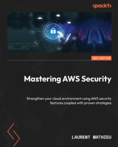 Mastering AWS Security, 2nd Edition