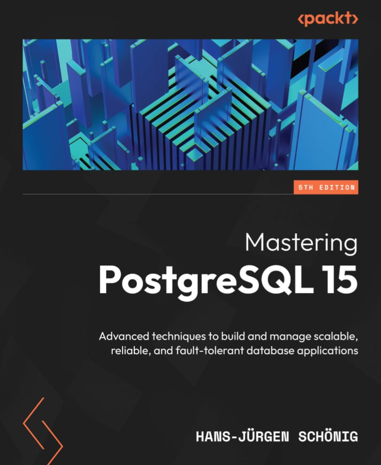 Mastering PostgreSQL 15, 5th Edition