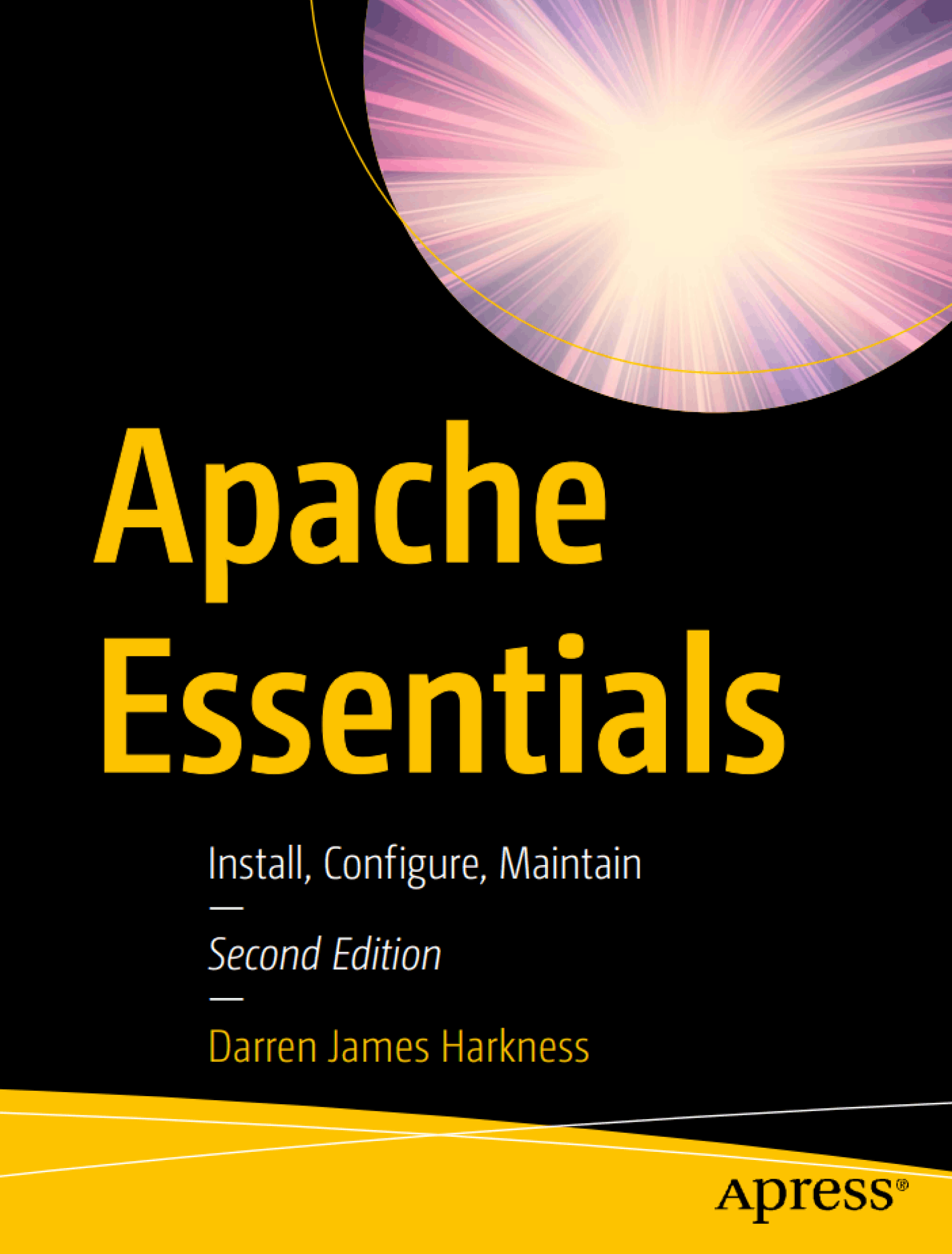 Apache Essentials: Install, Configure, Maintain, 2nd Edition