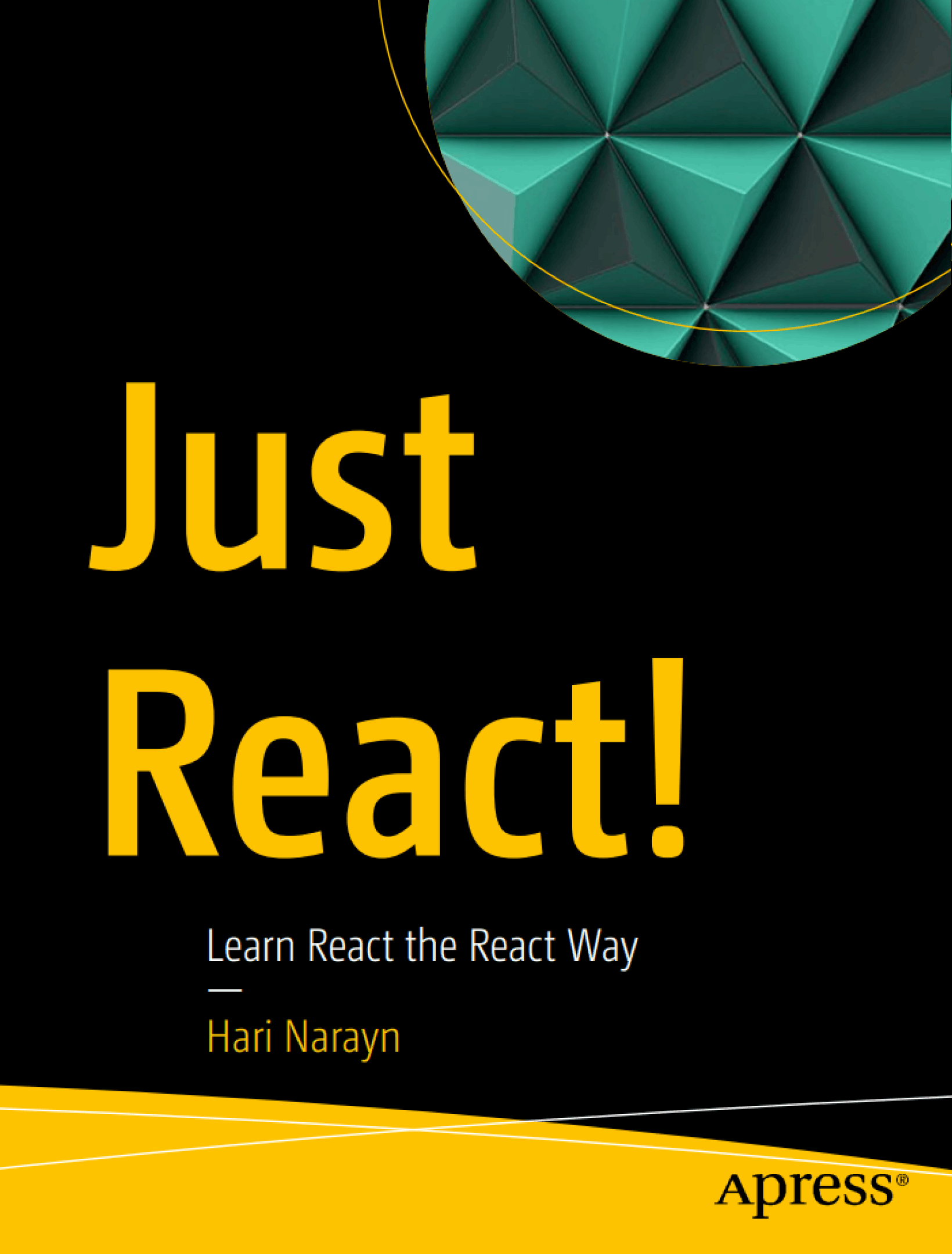 Just React!: Learn React the React Way