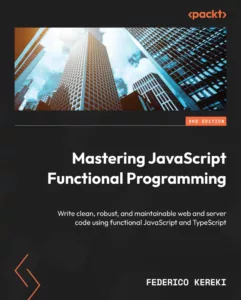Mastering JavaScript Functional Programming, 3rd Edition