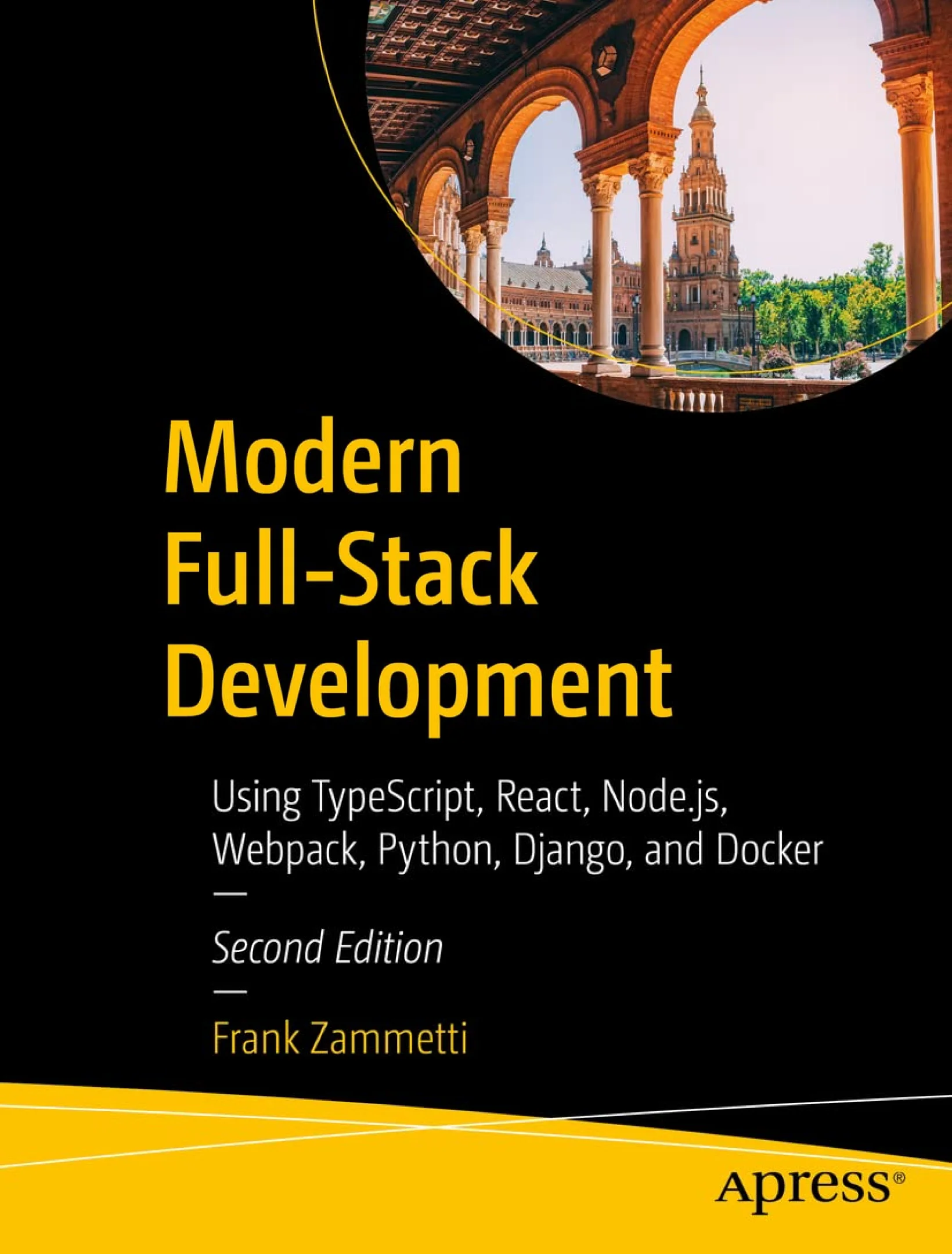 Modern Full-Stack Development: Using TypeScript, React, Node.js, Webpack, Python, Django, and Docker, Second Edition