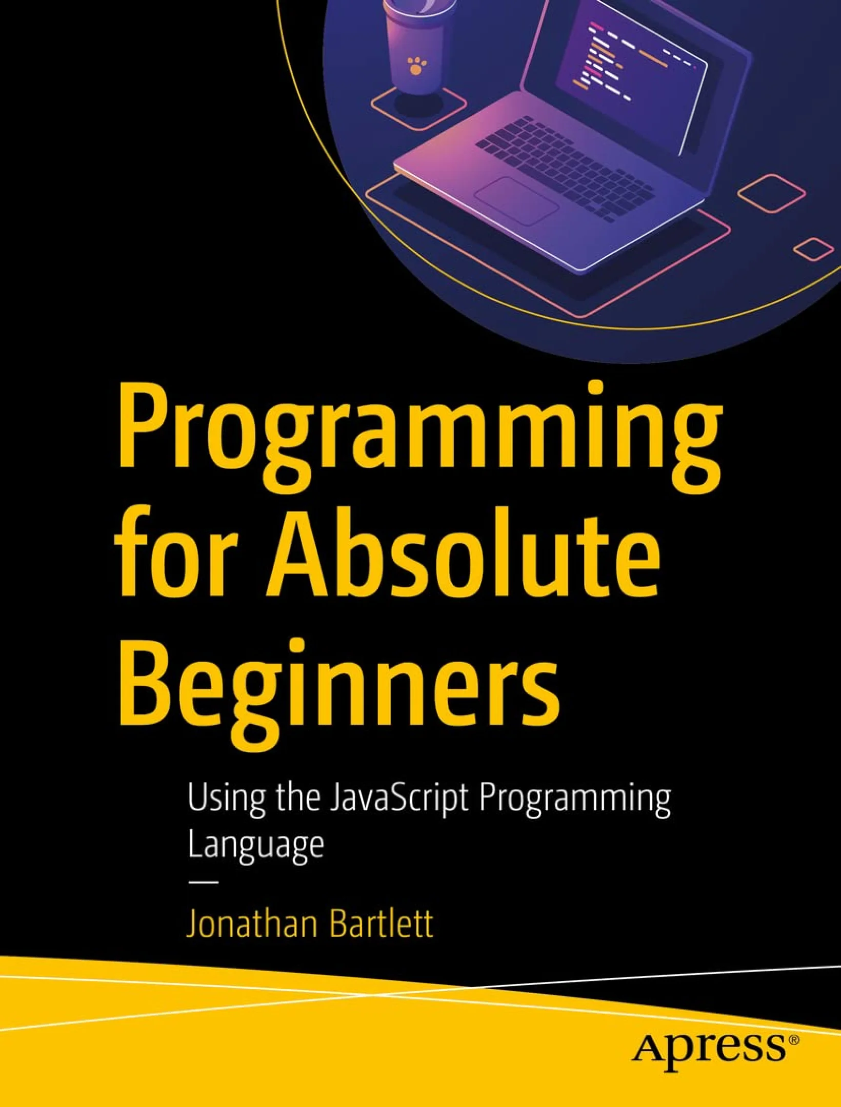 Programming for Absolute Beginners: Using the JavaScript Programming Language