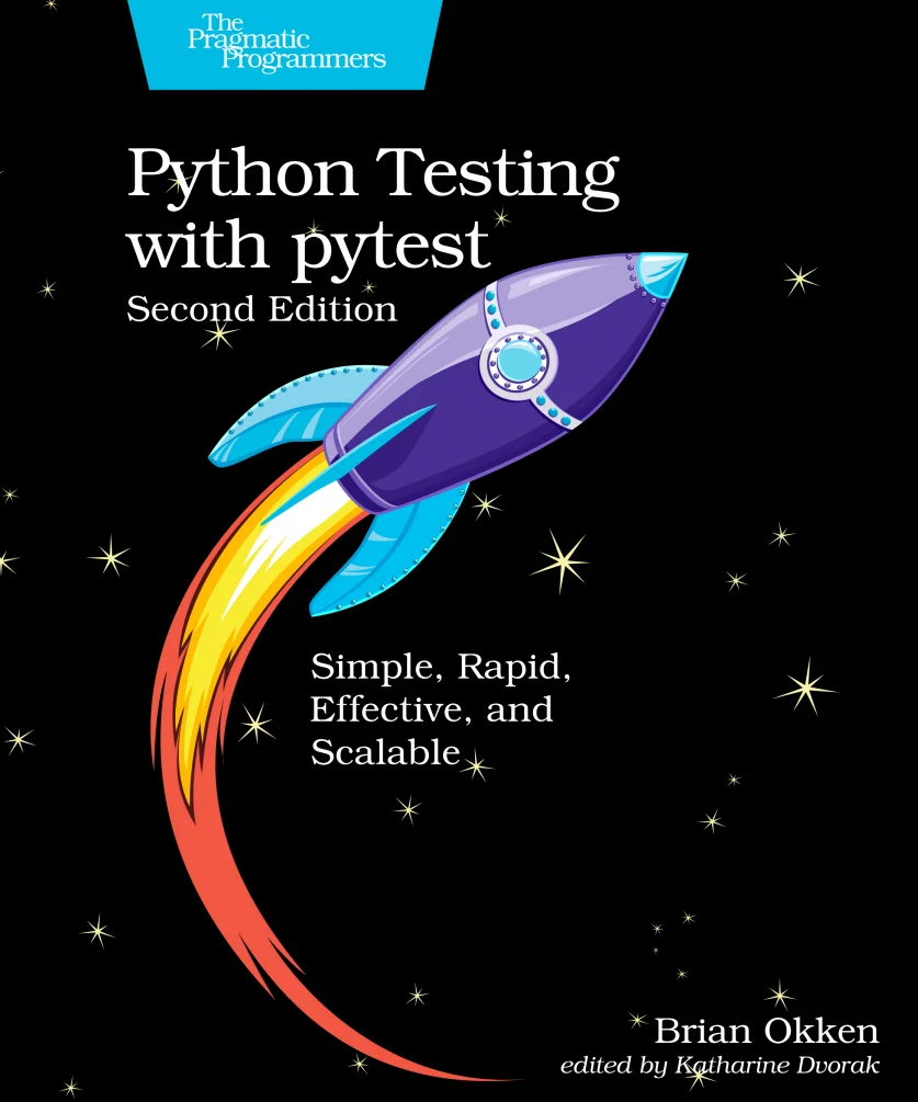 Python Testing with pytest: Simple, Rapid, Effective, and Scalable, 2nd-edition