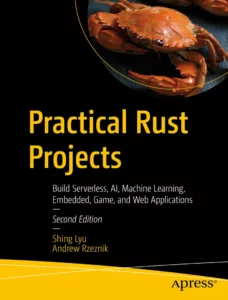 Practical Rust Projects, 2-nd Edition