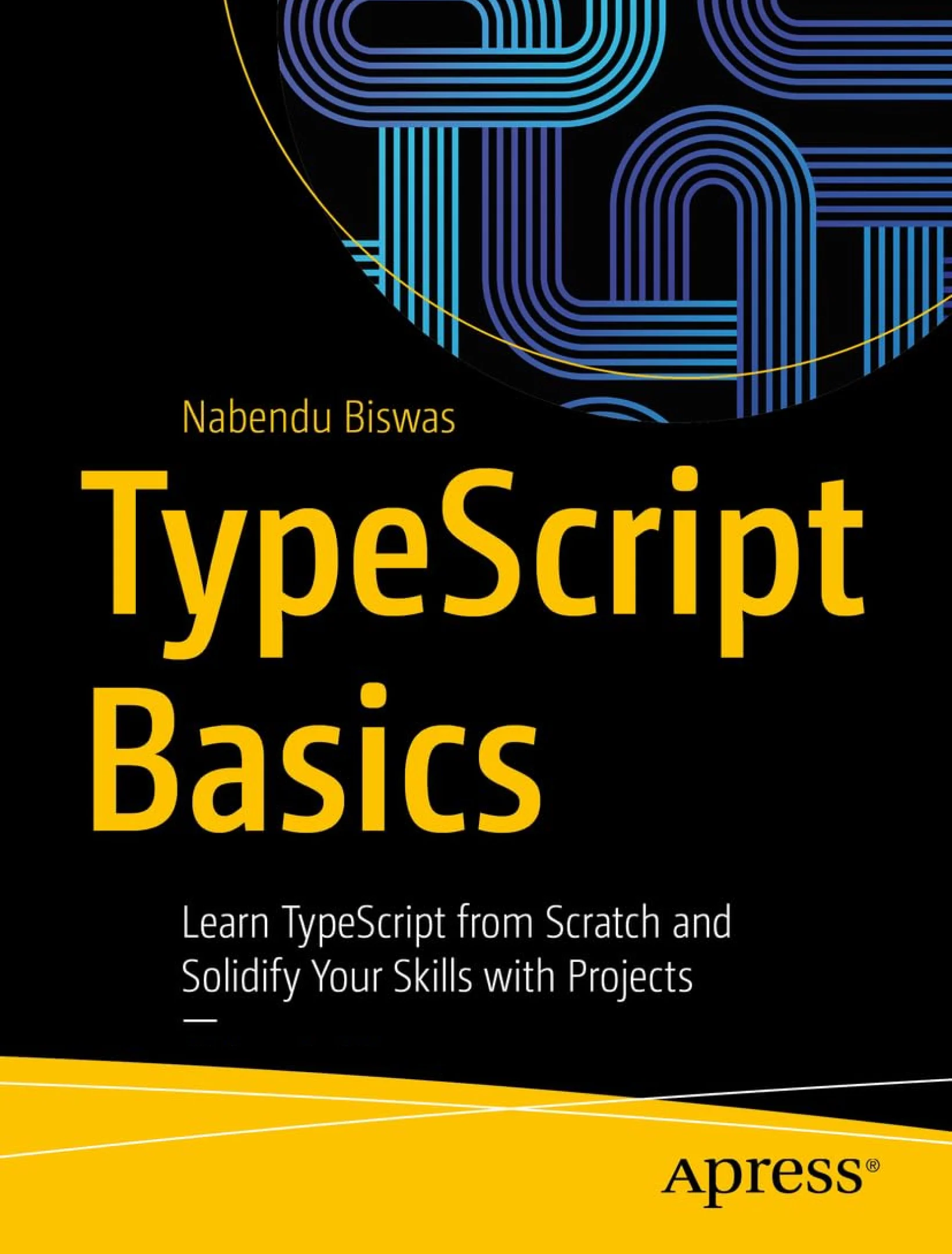 TypeScript Basics: Learn TypeScript from Scratch and Solidify Your Skills with Projects
